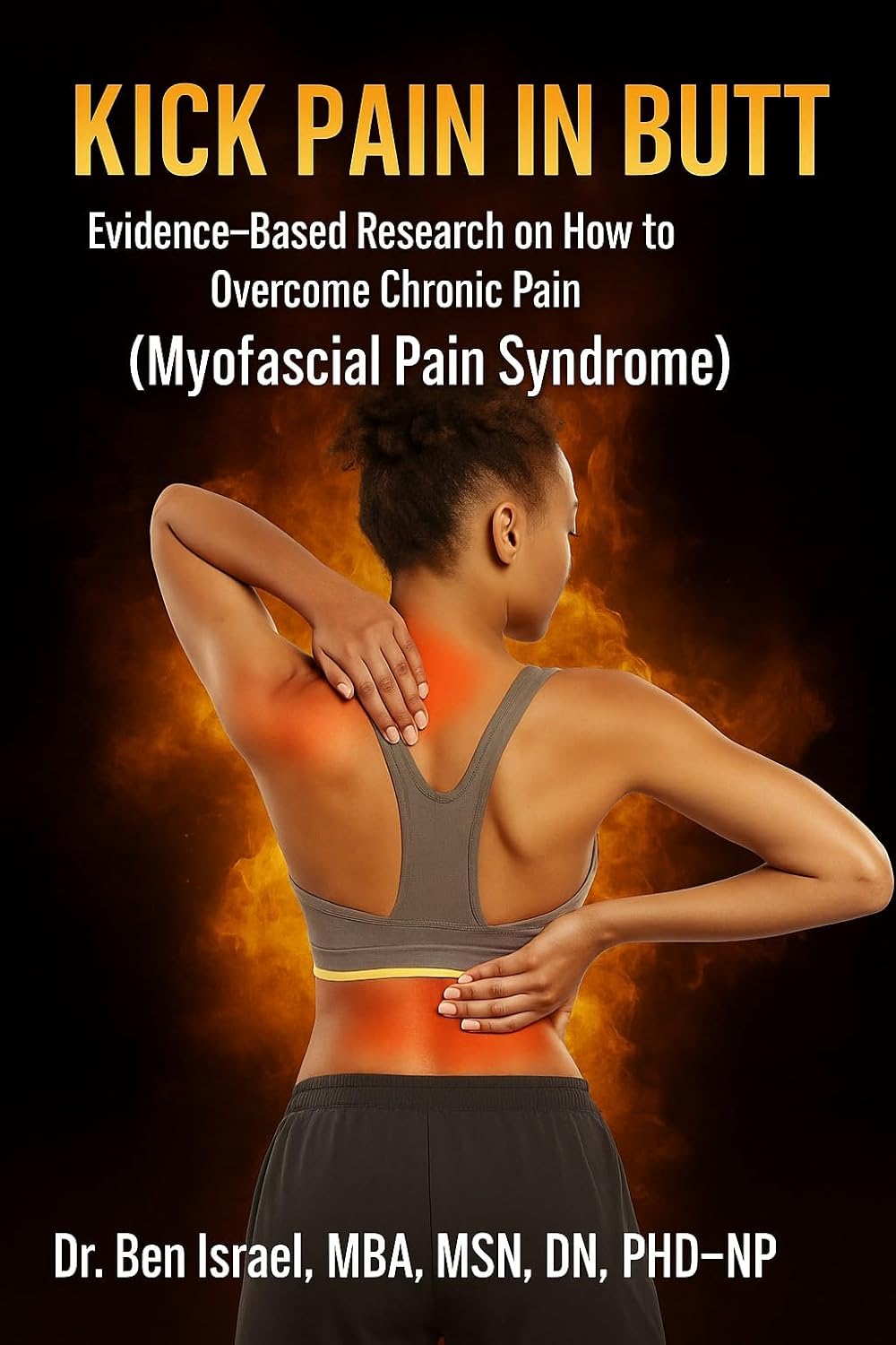 KICK PAIN IN THE BUTT: Evidence-Based Research on How to Overcome Chronic Pain