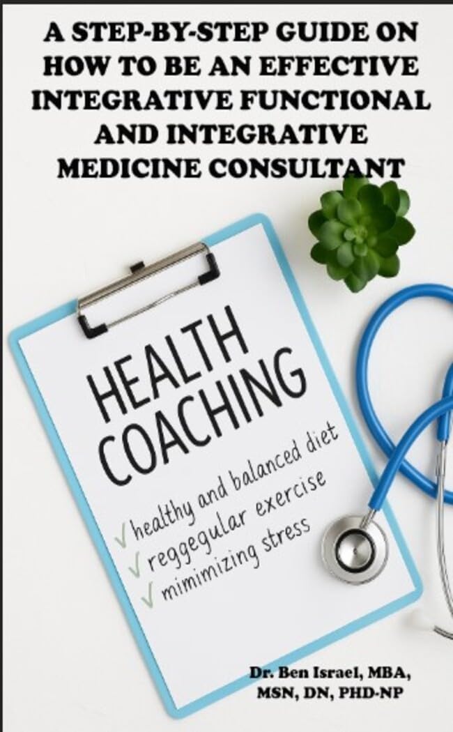 A Step-by-Step Guide on How to Be an Effective Integrative Functional and Integrative Medicine Consultan